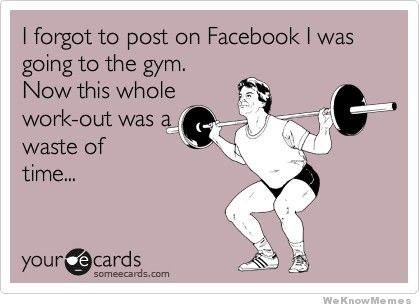 i-forgot-to-post-on-facebook-i-was-going-to-the-gym