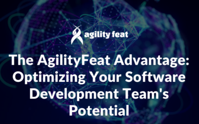 The AgilityFeat Advantage: Optimizing Your Software Development Team’s Potential