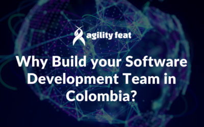 Why Build your Software Development Team in Colombia?