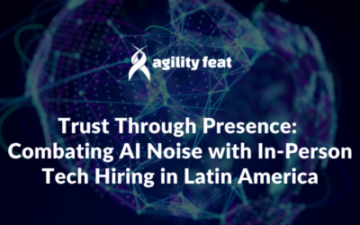 Trust Through Presence: Combating AI Noise with In-Person Tech Hiring in Latin America
