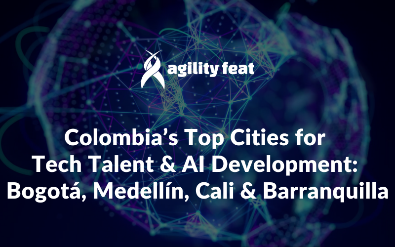 Colombia’s Top Cities for Tech Talent & AI Development: Bogotá, Medellín, Cali & Barranquilla