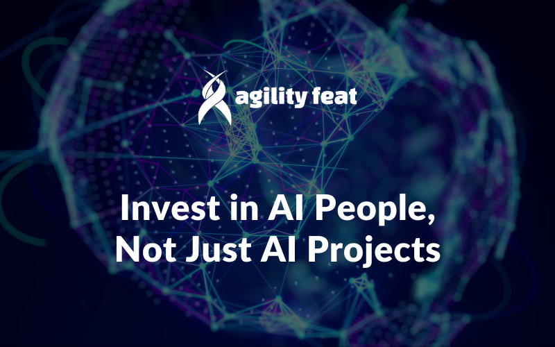 Invest in AI People, Not Just AI Projects