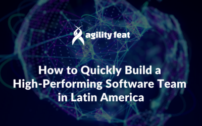 How to Quickly Build a High-Performing Software Team in Latin America
