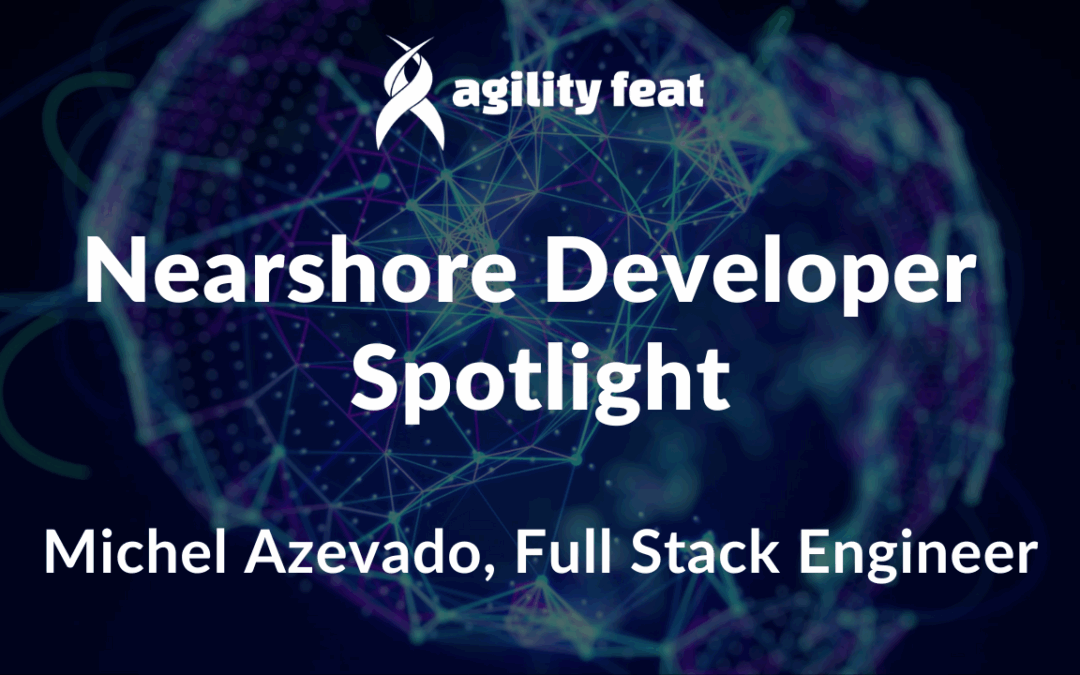 Nearshore Developer Spotlight: Michel Azevedo, Full Stack Software Engineer