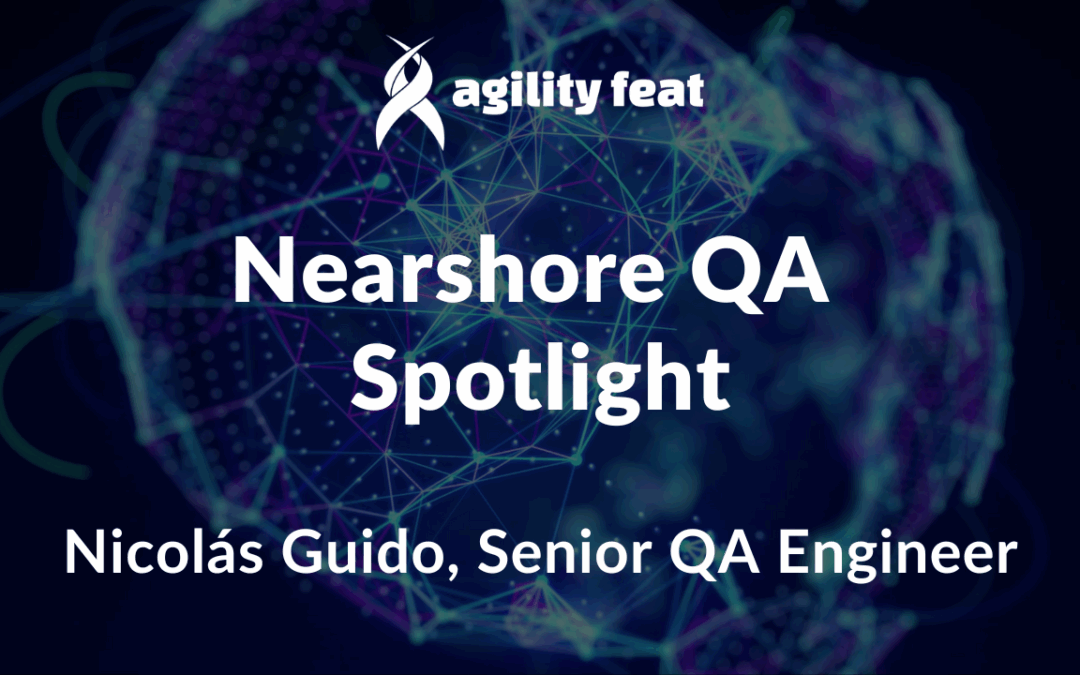 Nearshore QA Spotlight: Nicolás Guido, Senior QA Engineer
