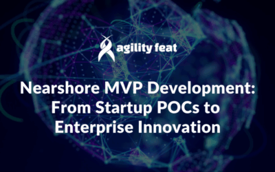Nearshore MVP Development: From Startup POCs to Enterprise Innovation