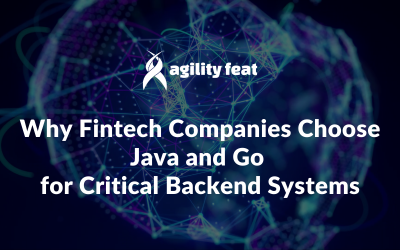 Why Fintech Companies Choose Java and Go for Critical Backend Systems