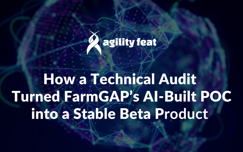 How a Technical Audit Turned FarmGAP’s AI-Built POC into a Stable Beta Product