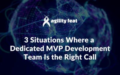 3 Situations Where a Dedicated MVP Development Team Is the Right Call
