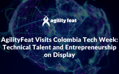 AgilityFeat Visits Colombia Tech Week: Technical Talent and Entrepreneurship on Display