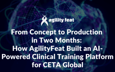 From Concept to Production in Two Months: How AgilityFeat Built an AI-Powered Clinical Training Platform for CETA Global