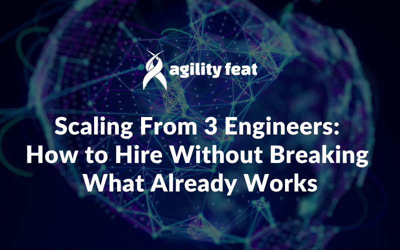 Scaling From 3 Engineers: How to Hire Without Breaking What Already Works